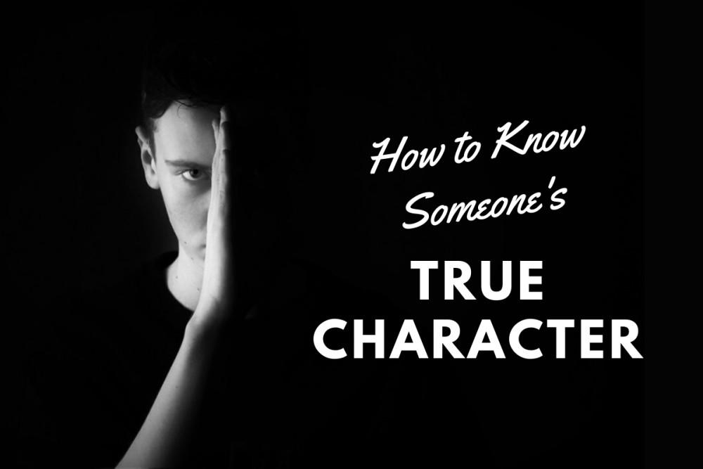 Ways To Know Someone's True Character & Personality