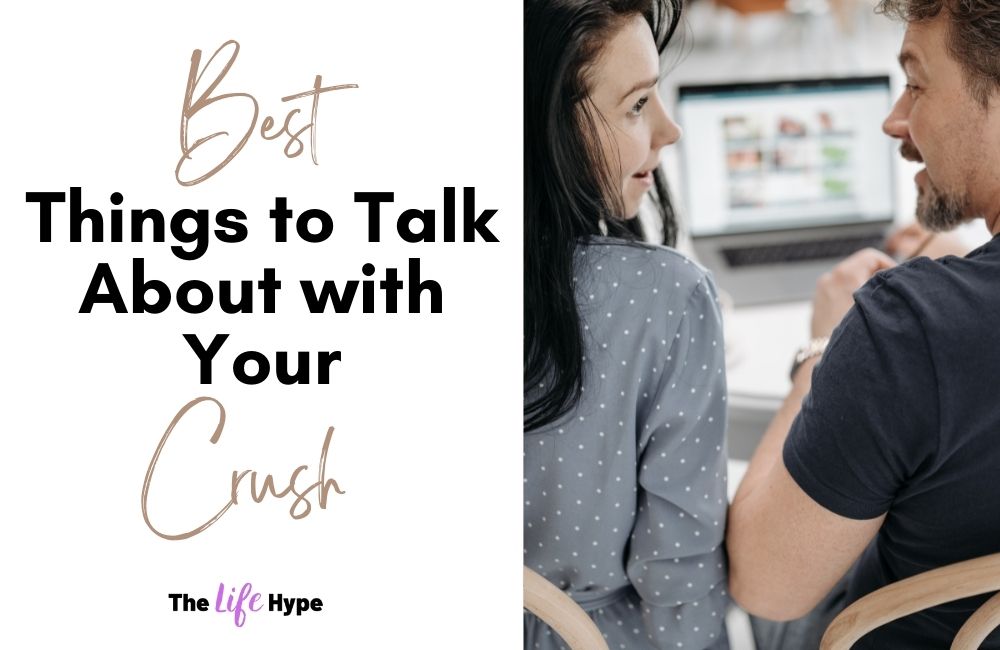 Things to Talk About with Your crush