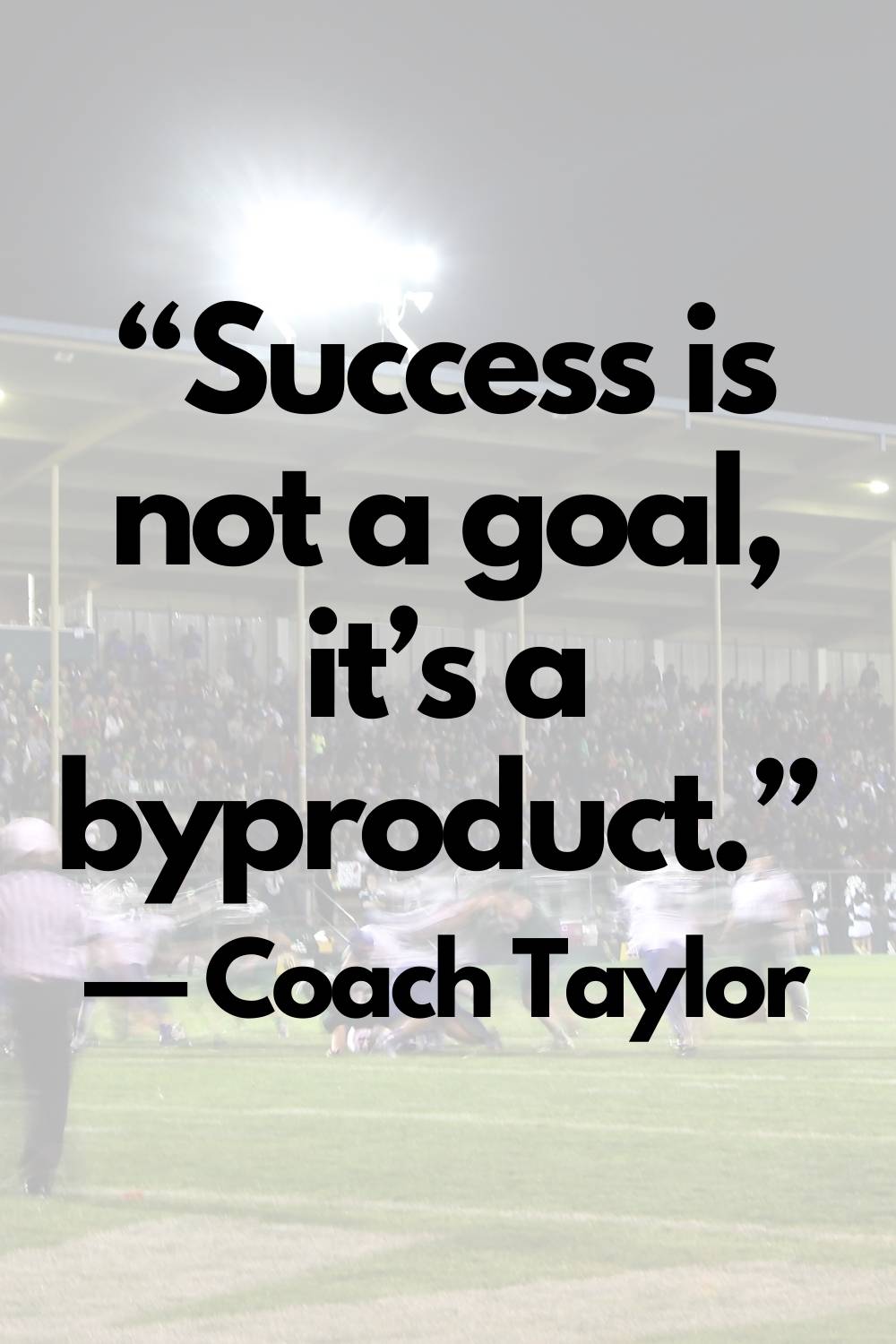 Success is not a goal it's a byproduct